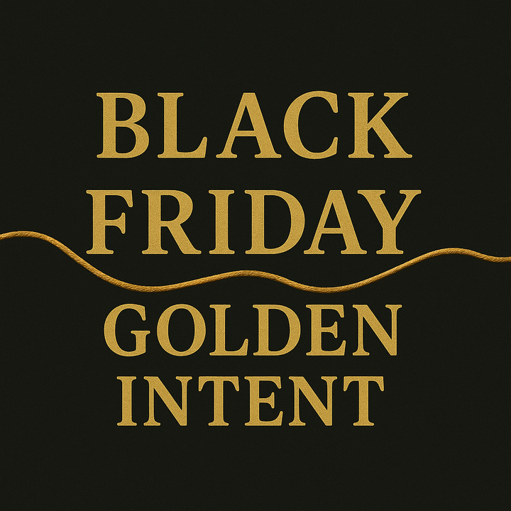 Black Friday. Golden Intent. F*ck the Frenzy. Feel the Frequency.