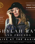 7.31.26 Shylah Ray & Friends: Live at the Oasis